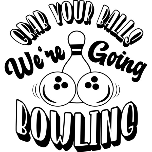 Grab your Balls we re going bowling Thumbnail